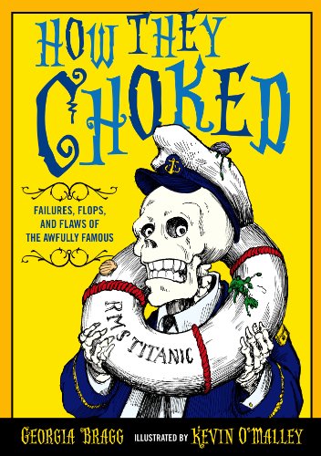How They Choked: Failures, Flops, and Flaws of the Awfully Famous