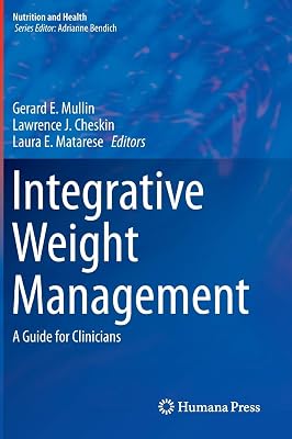 Integrative Weight Management: A Guide for Clinicians (Nutrition and Health)
