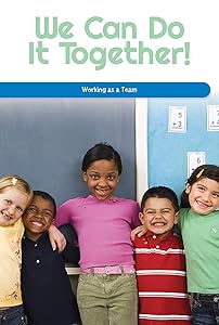 We Can Do It Together!: Working as a Team (Social and Emotional Learning for the Real World)
