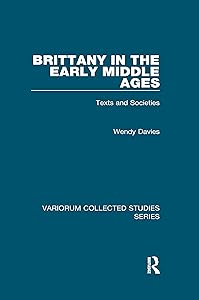 Brittany in the Early Middle Ages: Texts and Societies (Variorum Collected Studies) by Wendy Davies