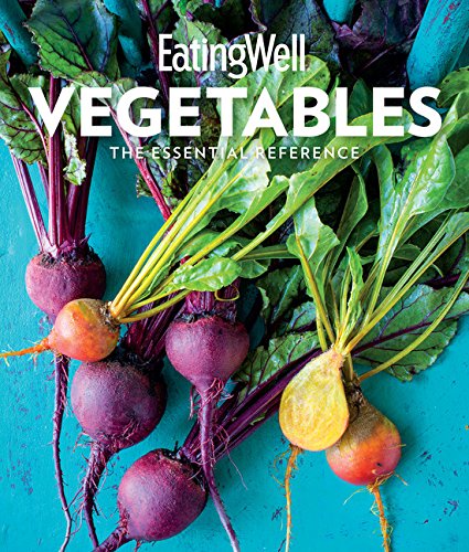 EatingWell Vegetables: The Essential Reference by Jessie Price