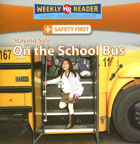 Staying Safe on the School Bus (Safety First) by Joanne Mattern