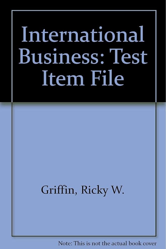 International Business: Test Item File by Ricky W. Griffin