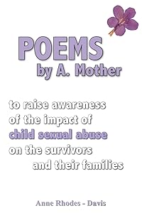 Poems by A Mother: to raise awareness of the impact of child sexual abuse on the survivors and their families by Anne McCulloch