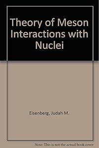 Theory of Meson Interactions with Nuclei by Judah M. Eisenberg