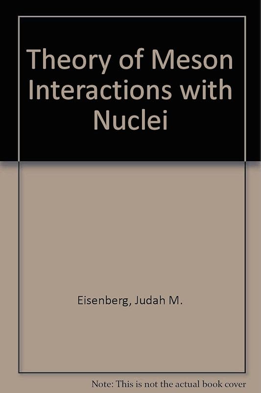 Theory of Meson Interactions with Nuclei by Judah M. Eisenberg