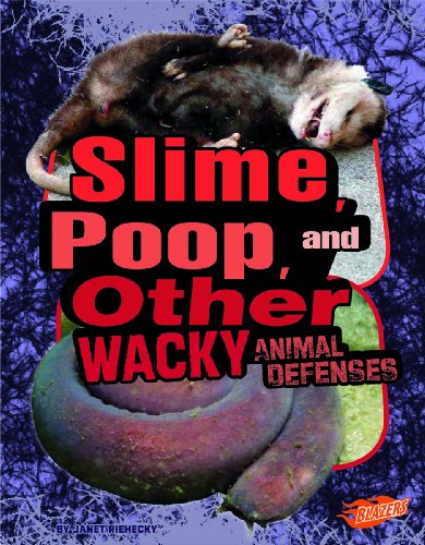 Slime, Poop, and Other Wacky Animal Defenses (Blazers) by Janet Riehecky
