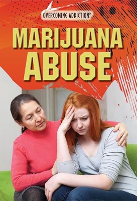 Marijuana Abuse (Overcoming Addiction)
