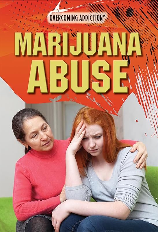 Marijuana Abuse (Overcoming Addiction) by Bridey Heing