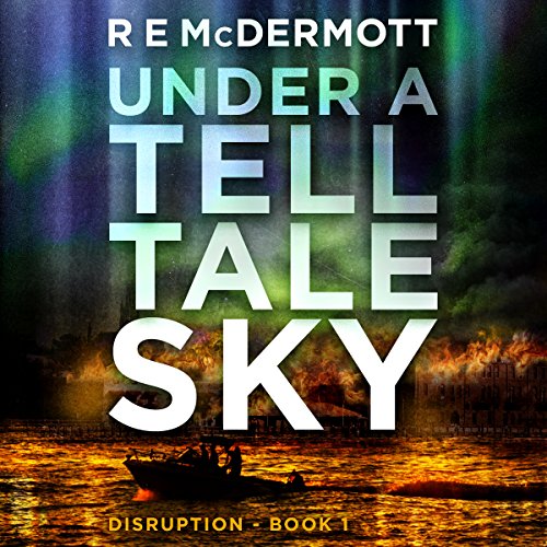Under a Tell-Tale Sky: Disruption, Book 1