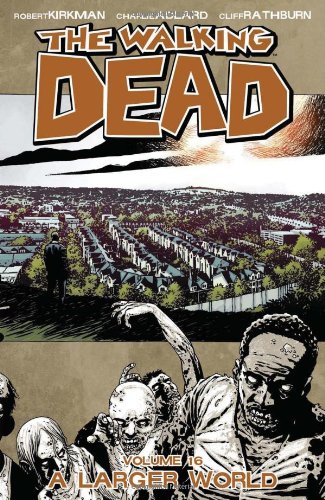 The Walking Dead: A Larger World, Vol. 16 by Robert Kirkman