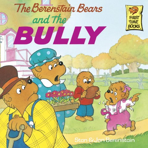 The Berenstain Bears and the Bully (First Time Books(R)) by Stan Berenstain