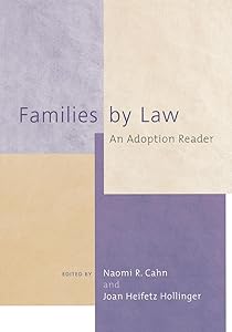 Families by Law: An Adoption Reader by Naomi R. Cahn