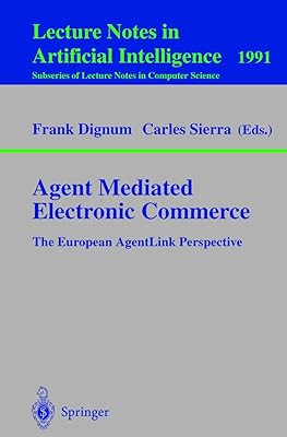 Agent Mediated Electronic Commerce: The European AgentLink Perspective (Lecture Notes in Computer Science, 1991)