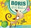 Boris and the Wrong Shadow by Leigh Hodgkinson (2012-03-01)
