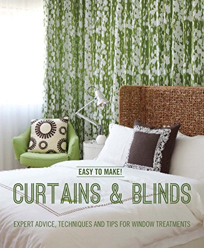 Easy to Make! Curtains &amp; Blinds: Expert Advice, Techniques and Tips for Window Treatments by Wendy Baker