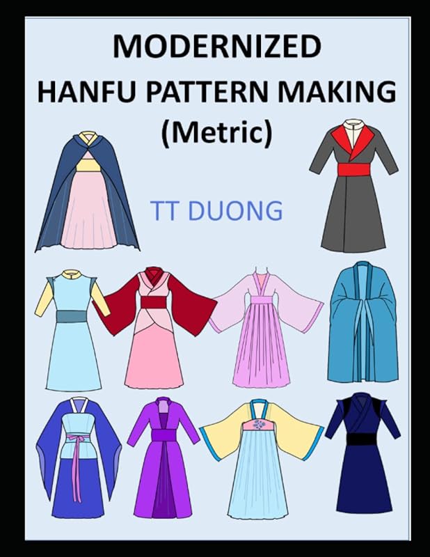 MODERNIZED HANFU PATTERN MAKING (metric) by TT Duong