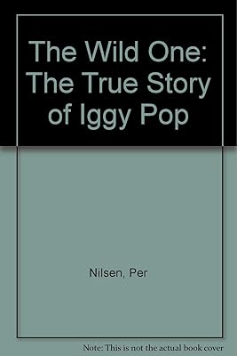 The Wild One: The True Story of Iggy Pop