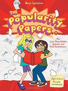 The Popularity Papers: Book Seven: The Less-Than-Hidden Secrets and Final Revelations of Lydia Goldblatt and Julie Graham-Chang