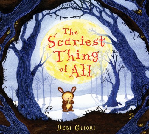 The Scariest Thing of All by Debi Gliori