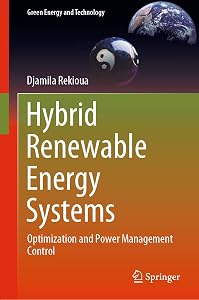 Hybrid Renewable Energy Systems: Optimization and Power Management Control (Green Energy and Technology) by Djamila Rekioua