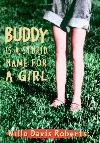 Buddy Is a Stupid Name for a Girl by Willo Davis Roberts