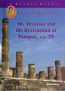 Mt. Vesuvius and the Destruction of Pompeii, A.D. 79 (Natural Disasters)