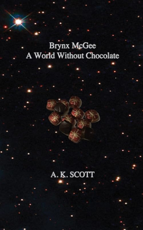 A World Without Chocolate: Book One of the Pyramids of Power Trilogy by A.K. Scott
