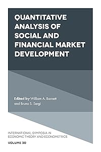 Quantitative Analysis of Social and Financial Market Development (International Symposia in Economic Theory and Econometrics, 30) by William A. Barnett
