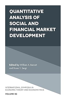 Quantitative Analysis of Social and Financial Market Development (International Symposia in Economic Theory and Econometrics, 30)