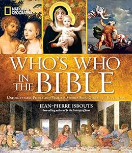 National Geographic Who's Who in the Bible: Unforgettable People and Timeless Stories from Genesis to Revelation