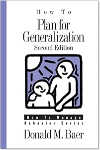 How to Plan for Generalization by Donald M. Baer