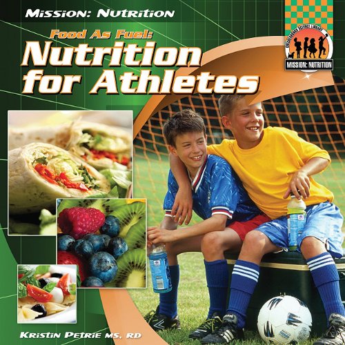 Food As Fuel: Nutrition for Athletes by Kristin Petrie