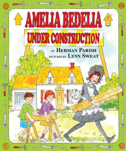 Amelia Bedelia Under Construction by Herman Parish