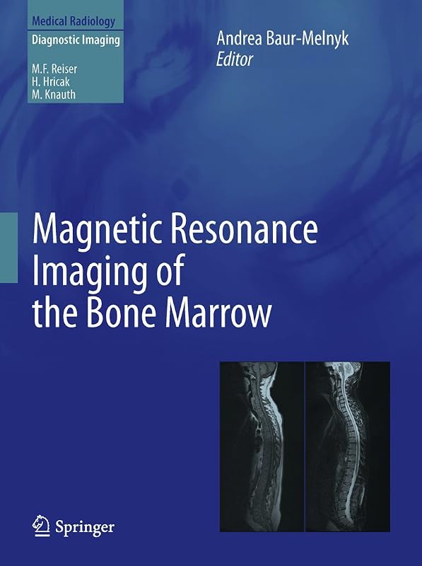 Magnetic Resonance Imaging of the Bone Marrow (Medical Radiology) by Andrea Baur-Melnyk