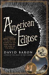 American Eclipse: A Nation's Epic Race to Catch the Shadow of the Moon and Win the Glory of the World
