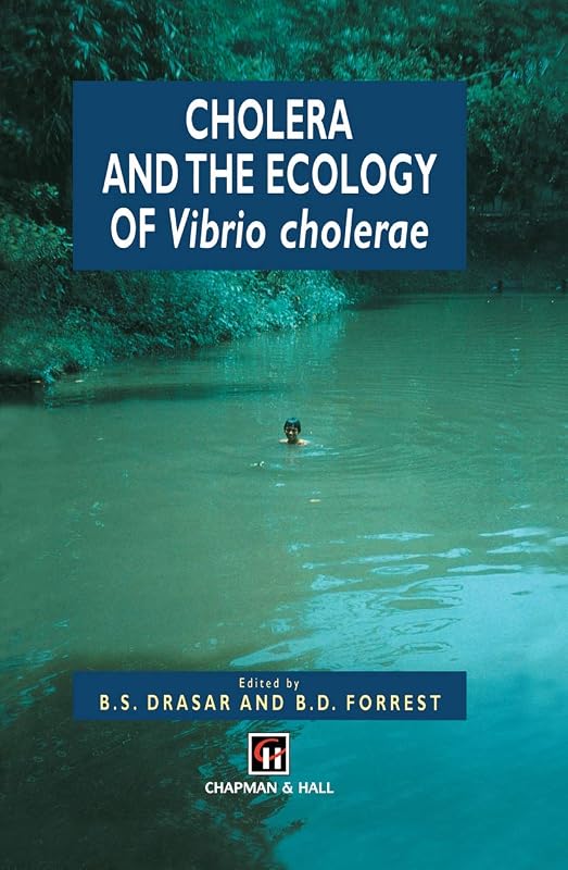 Cholera and the Ecology of Vibrio cholerae by B.S. Drasar