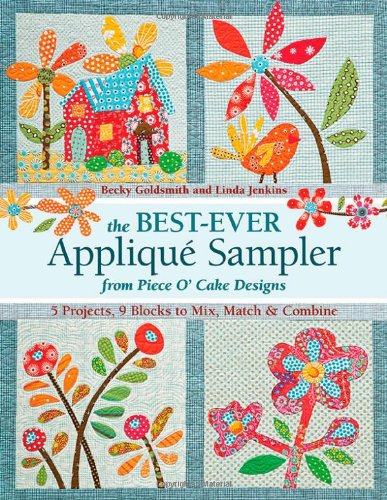 The Best-Ever Applique Sampler from Piece O'Cake Designs by Becky Goldsmith