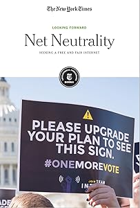 Net Neutrality: Seeking a Free and Fair Internet (Looking Forward) by The New York Times Editorial Staff