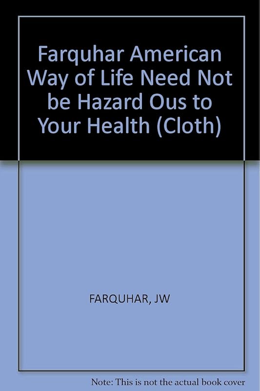 The American Way of Life Need Not Be Hazardous to Your Health by John W. Farquhar