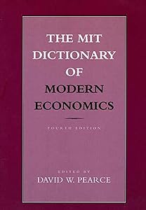 The MIT Dictionary of Modern Economics: 4th Edition