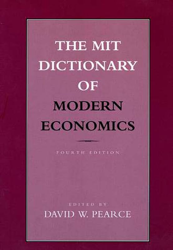 The MIT Dictionary of Modern Economics: 4th Edition by David W. Pearce
