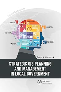 Strategic GIS Planning and Management in Local Government by David A. Holdstock