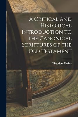 A Critical and Historical Introduction to the Canonical Scriptures of the Old Testament