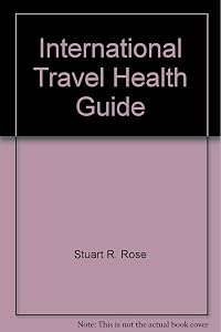 International Travel Health Guide by Stuart R. Rose