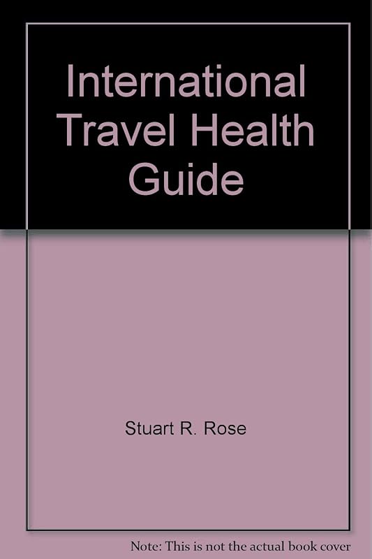 International Travel Health Guide by Stuart R. Rose