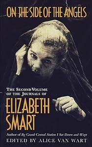 On the side of the angels: The second volume of the journals of Elizabeth Smart