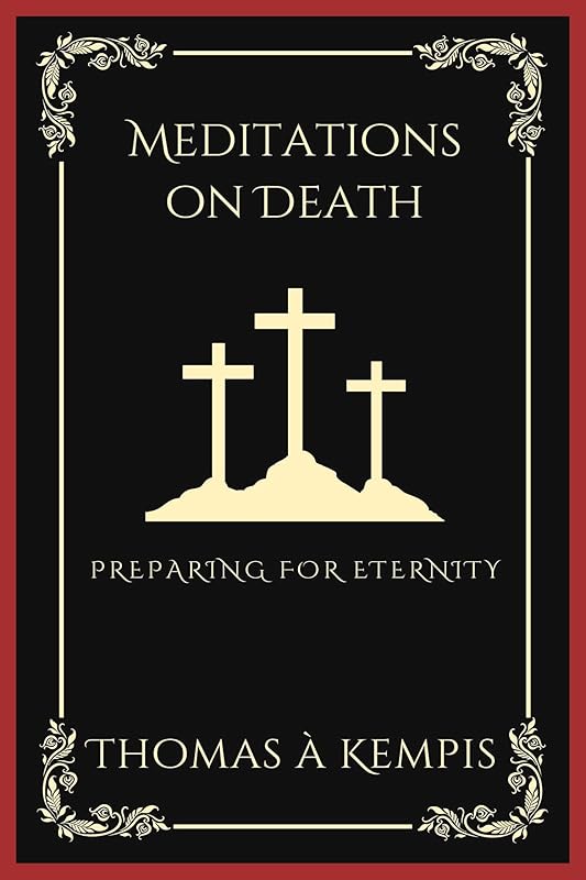 Meditations on Death: Preparing for Eternity (Grapevine Press) by Thomas À Kempis