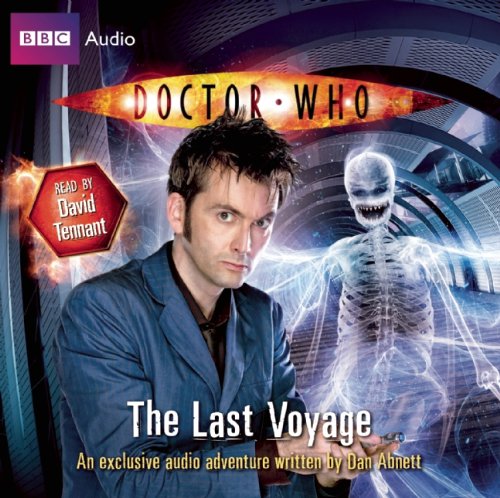 Doctor Who: The Last Voyage: An Exclusive Audio Adventure Read by David Tennant by Dan Abnett