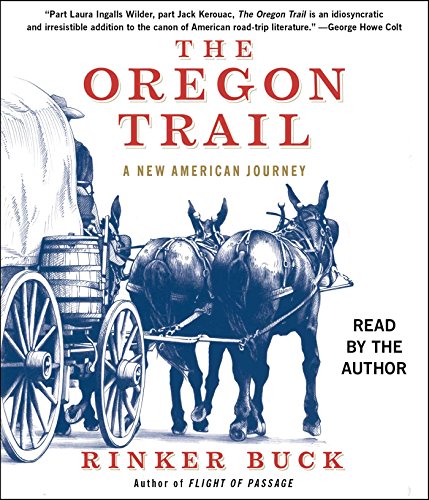 The Oregon Trail: A New American Journey by Rinker Buck